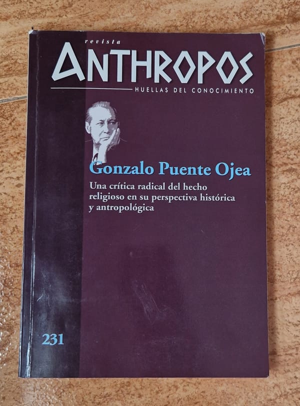 Gonzalo Puente Ojea. Una crítica radical del hecho religioso en su perspectiva histórica y antropológica